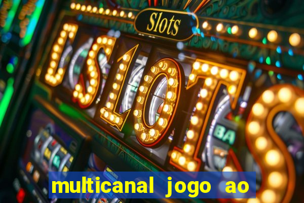 multicanal jogo ao vivo fans